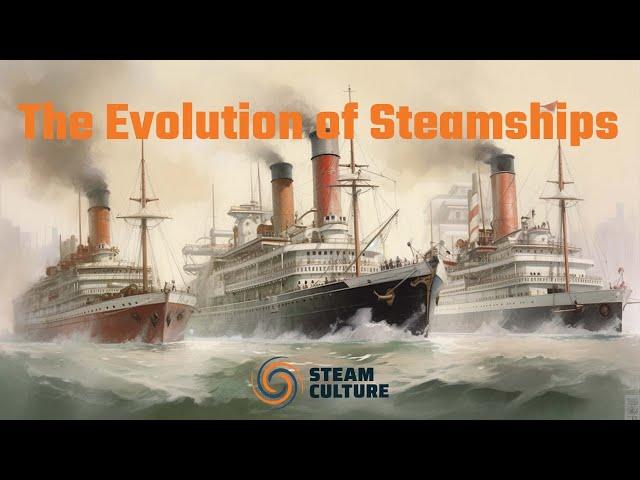 The Story of Steamships: From Paddle Wheels to Titanic | Steam Culture