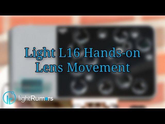 Light L16 Hands-on - Lens Movement - in 4k!