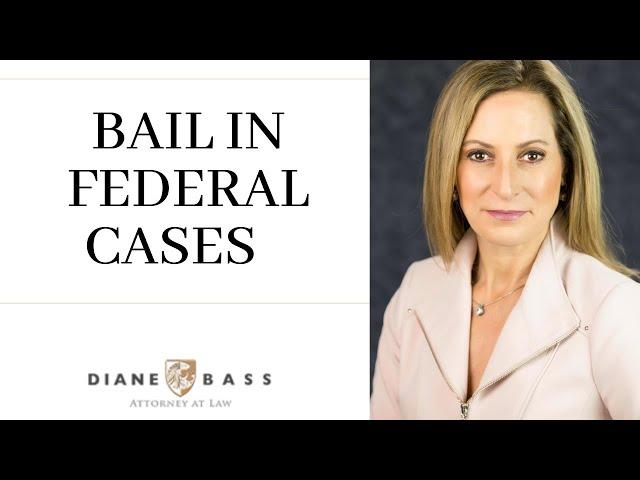 Bail in Federal Cases - How is it different?