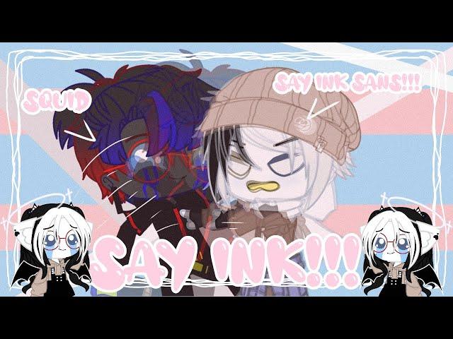 Gacha club / GCMV / GCMM / say ink / errink / Error sans / ink sans