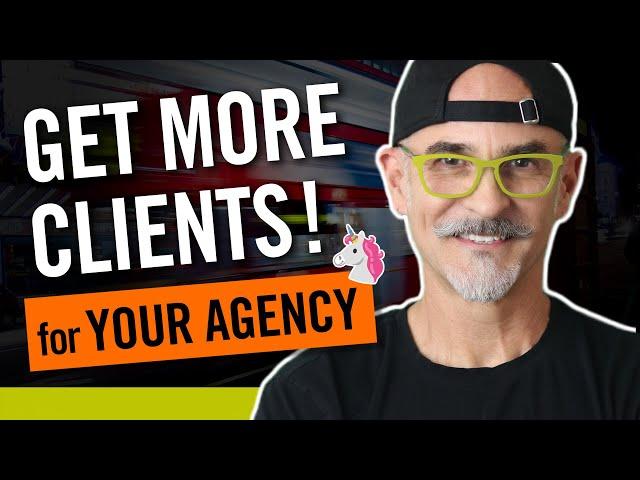 How to Get More Clients for Your Agency - or Small Business