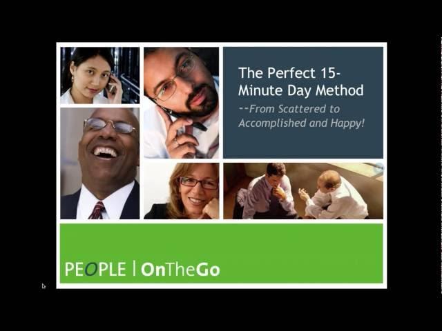 The Perfect 15-Minute Day Method:  From Scattered to Accomplished and Happy!