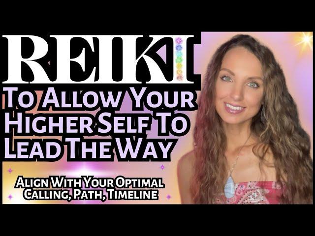 Reiki To Align With Higher Self & Feel Guided | Energy Healing