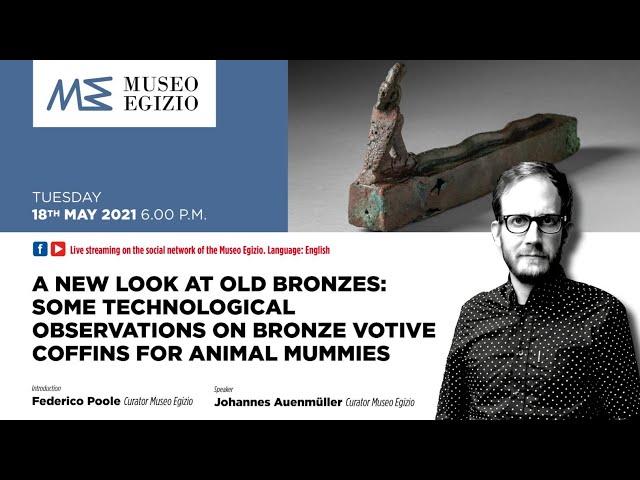A New Look at Old Bronzes: Some technological observations on votive coffins for animal mummies