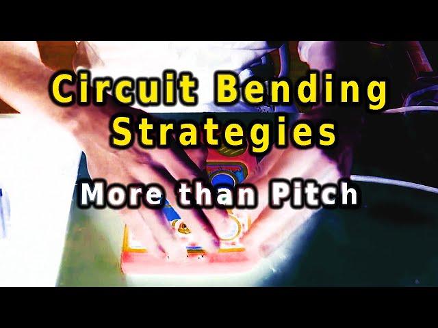 Circuit Bending Strategies - More Than Pitch