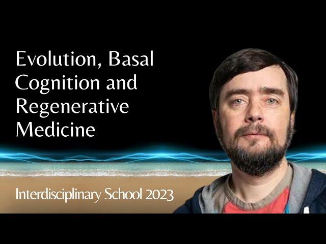 Michael Levin | Evolution, Basal Cognition and Regenerative Medicine