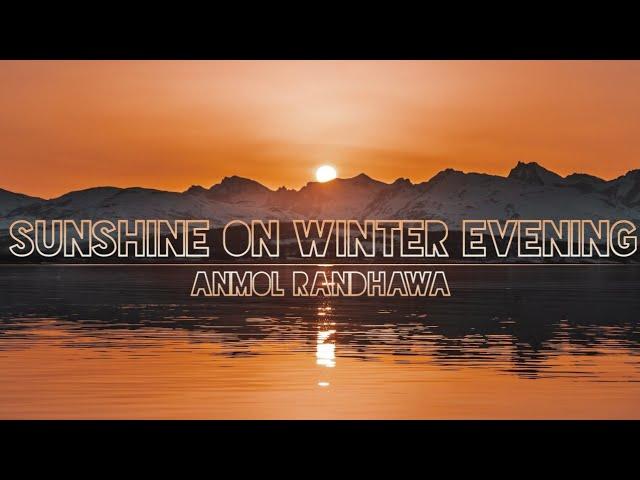 Sunshine on Winter Evening : Anmol Randhawa (Official Audio Visualizer)