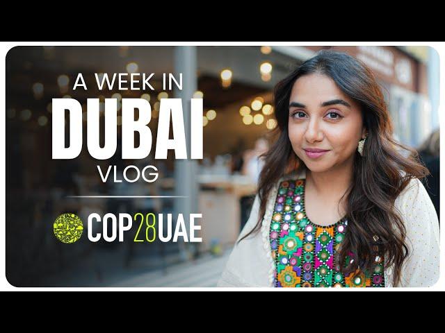 A week in Dubai | Vlog | COP28UAE