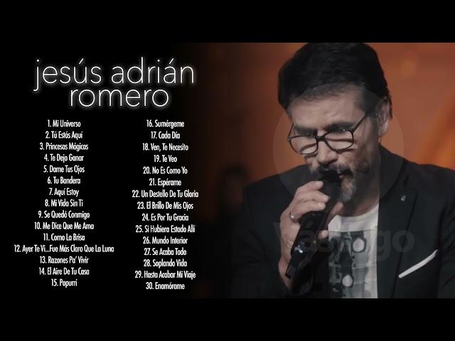 Los Mejores Éxitos De Jesús Adrián Romero - Jesús Adrián Romero Éxitos Sus Mejores Canciones