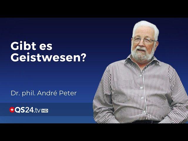 Geister, Gespenster, Akasha und Co. | Dr. André Peter | Sinn des Lebens | QS24 Gesundheitsfernsehen