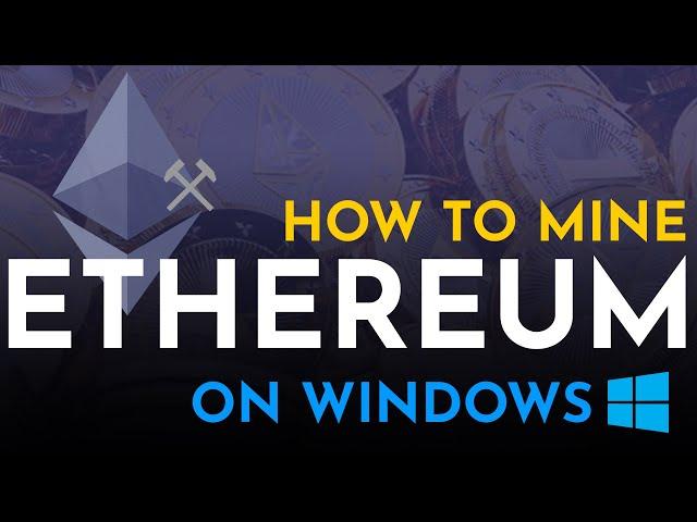 How to Mine Ethereum on Windows (2021) | Easy Step by Step Guide to Ethereum Mining