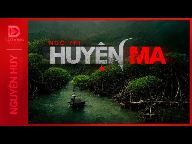 Nghe truyện ma : HUYỆN MA - Chuyến đi Cần Giờ đầy ma quỷ | Nguyễn Huy diễn đọc