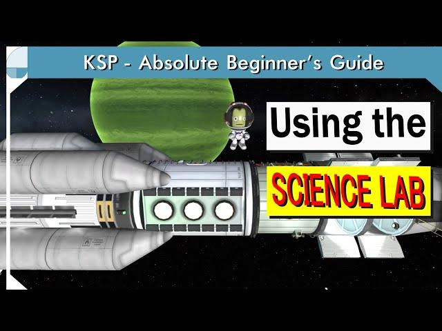 Complete Science Lab Guide | KSP Beginner's Guide