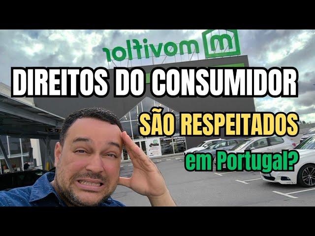 DIREITO DO CONSUMIDOR É RESPEITADO EM PORTUGAL?