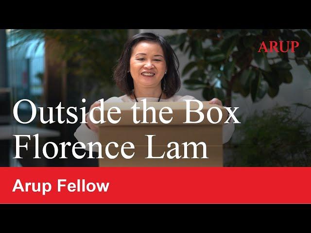 Outside the Box with Arup Fellows - Florence Lam