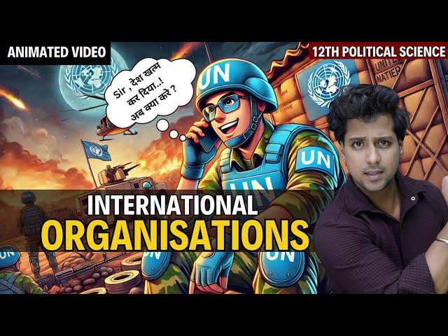 International Organisations class 12  | अंतरराष्ट्रीय संगठन | Political Science | Rahul Dwivedi