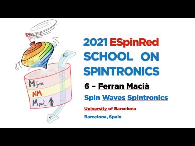 Ferran Macià - SpinWaves Spintronics - ESpinRed School on Spintronics 6