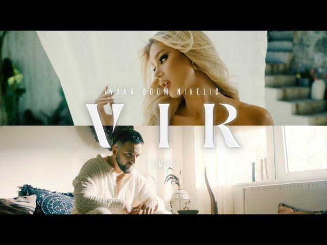 Ivana Boom Nikolic x Emel - Vir (Official video 2024  | 4K)