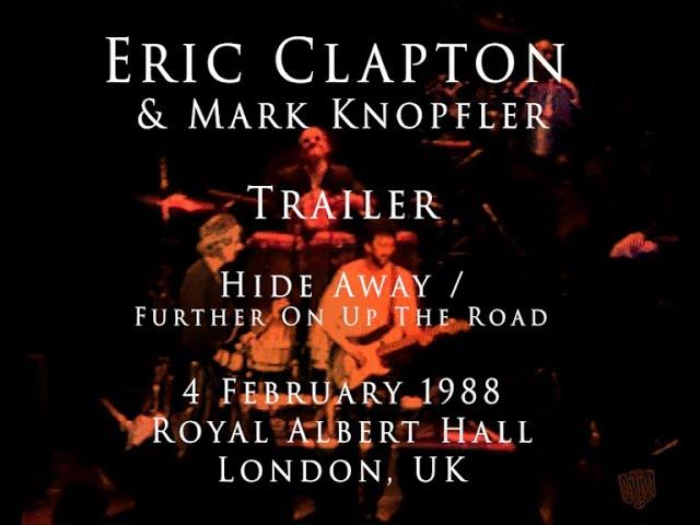 Eric Clapton w. Mark Knopfler - 4 February 1988 - London, RAH - TRAILER: Hide Away/FOUTR