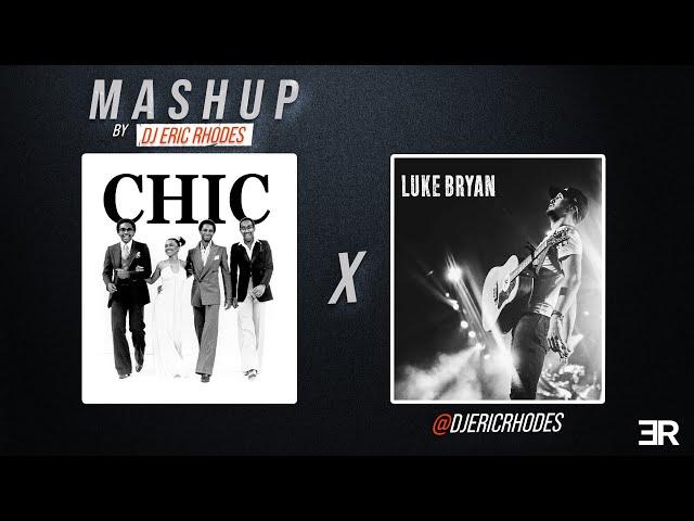 Chic x Luke Bryan (DJ Eric Rhodes Mashup)