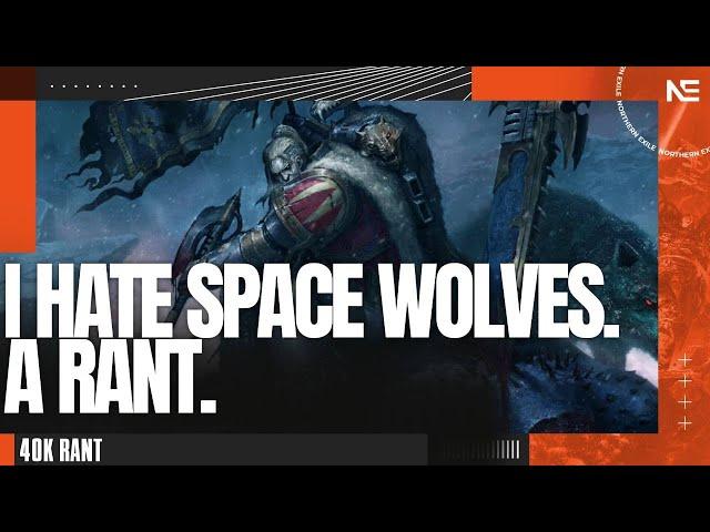 Why Do I HATE Space Wolves? The 2024 Edition! A 40K Rant.