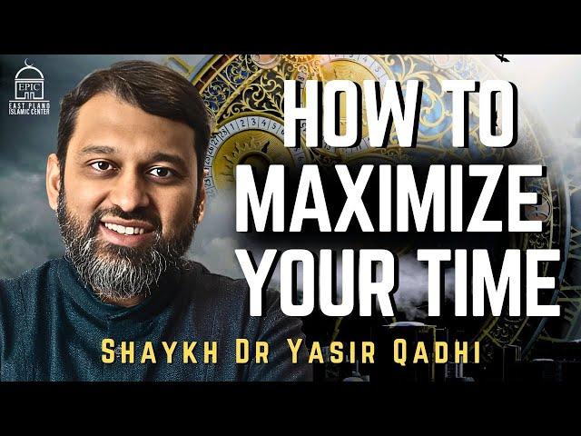 How to Maximize your Time in 2025 | Shaykh Dr. Yasir Qadhi