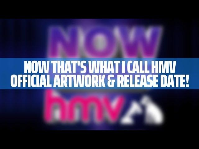 NOW That's What I Call HMV Official Artwork & Release Date!