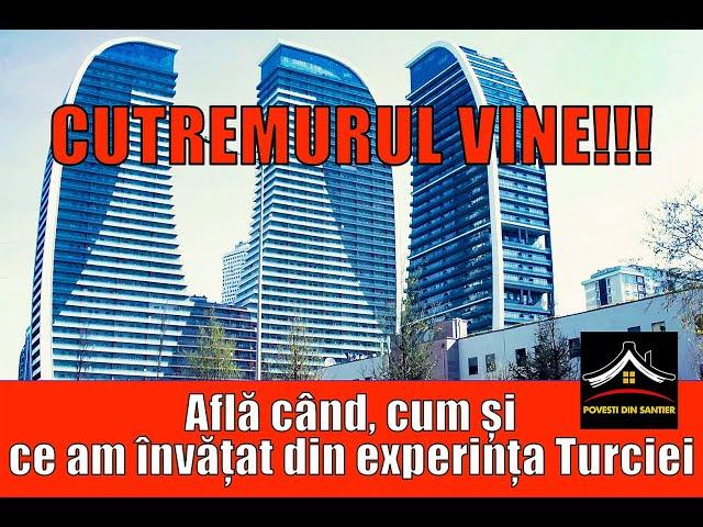 CUTREMURUL VINE!  CÂND? CUM? Ce am învățat din experiența Turciei