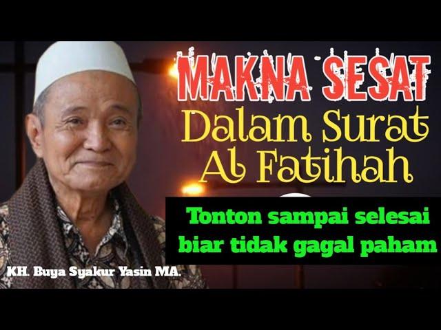 KUPAS TUNTAS‼️SESAT YANG DIMAKSUD DALAM SURAT AL FATIHAH ITU BEGINI | BUYA SYAKUR