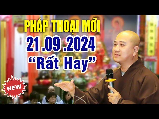 Pháp Thoại Mới "Rất Hay" 21 .09 .2024 _ Giảng Sư Thích Pháp Hòa Tu Viện Trúc Lâm CaNaDa