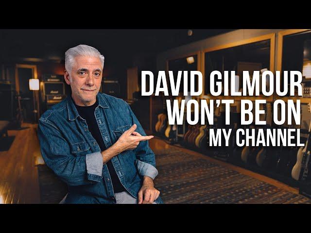 Why David Gilmour Won’t Be On My Channel