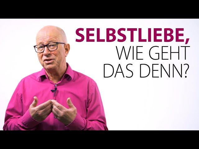 Selbstliebe - wie geht das?