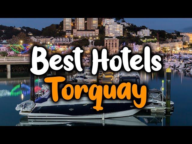 Best Hotels in Torquay - For Families, Couples, Work Trips, Luxury & Budget