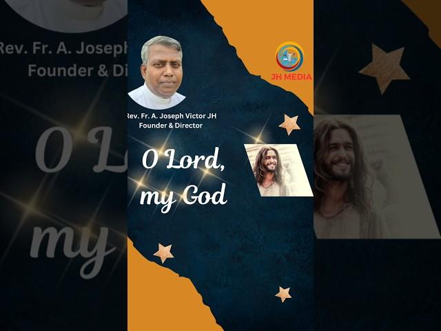 O Lord, My God by Rev. Fr. A. Joseph Victor JH