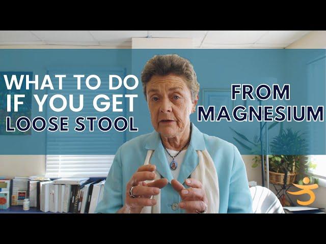 Loose Stool From Magnesium? Here's What to Do