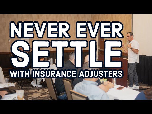 Contractors Should Never Settle Insurance Claims With Adjusters