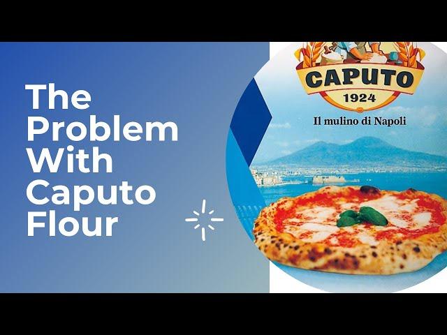 The problem with Caputo Flour