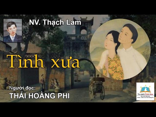 TÌNH XƯA. Tác giả: NV. Thạch Lam. Người đọc: Thái Hoàng Phi