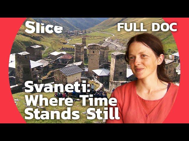 The Svans: A Georgian Community Living in Another Time | SLICE | FULL DOCUMENTARY