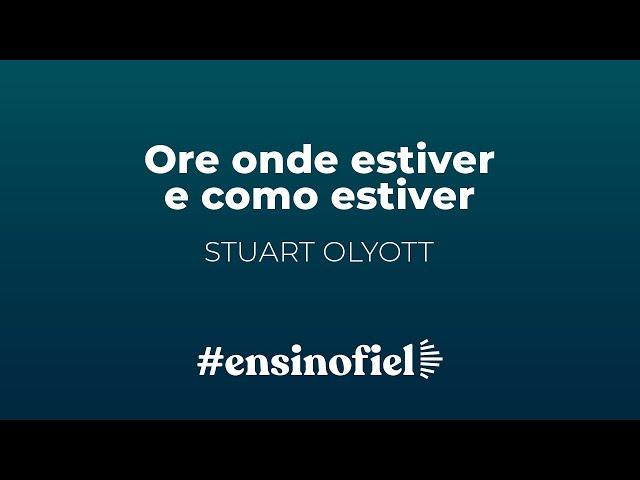 Ore onde estiver e como estiver - Stuart Olyott