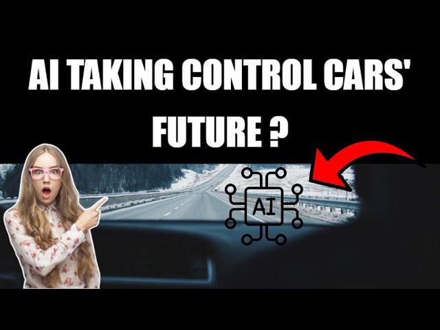 AI Taking Control Cars' Future ?