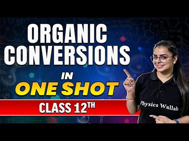 Complete Organic Conversions in One Video || Class 12th Boards