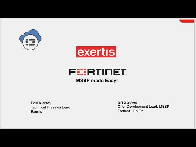 Exertis Fortinet MSSP Made Easy Webinar