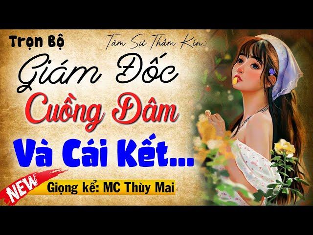 Truyện Tâm Sự Thầm Kín Đêm Nay: " GIÁM ĐỐC CUỒNG DÂM.."[Full Trọn Bộ] | MC Thùy Mai diễn đọc cực hay