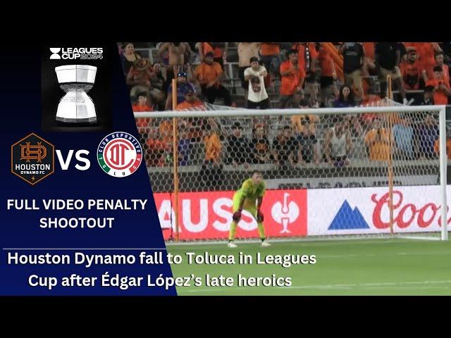 Houston Dynamo FC fall on penalties to Deportivo Toluca FC in Leagues Cup Round of 32