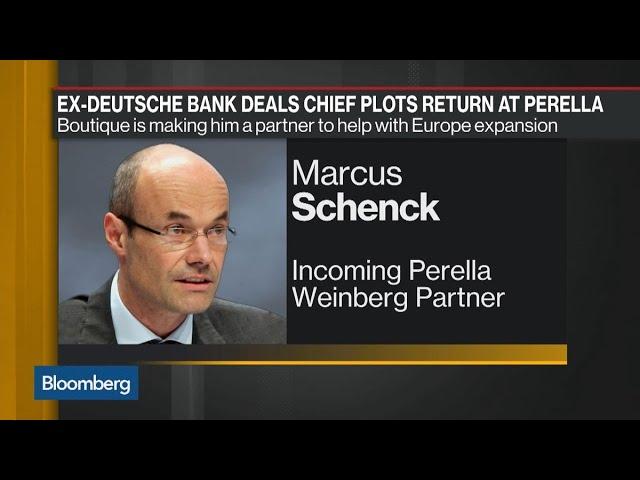 Ex-Deutsche Bank Deals Chief Schenck Turns to Perella for His Next Act