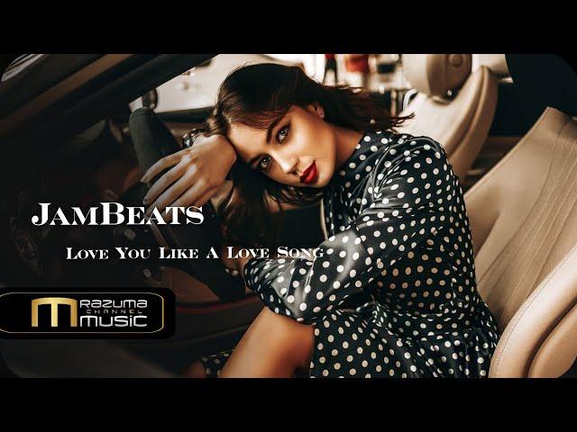 JamBeats - Love You Like A Love Song Original Mix | new music