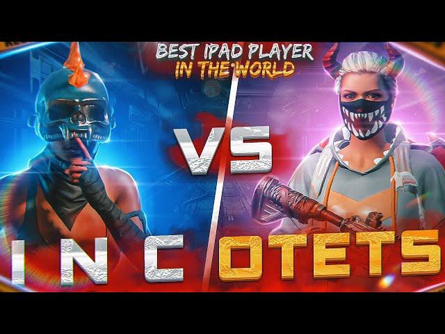 OTETS vs INC | BEST IPAD PLAYER