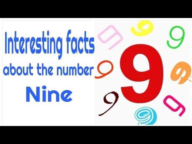 INTERESTING FACTS ABOUT THE NUMBER NINE (9 )