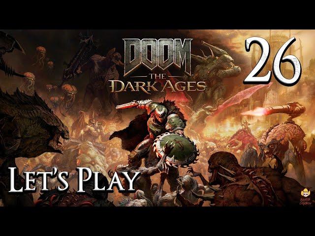 DOOM: The Dark Ages - Let's Play Part 26: Too Angry To Die